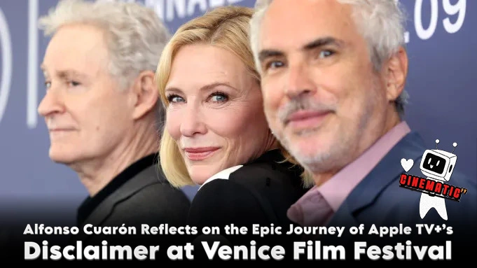 Alfonso Cuarón Reflects on the Epic Journey of Apple TV+’s Disclaimer at Venice Film Festival