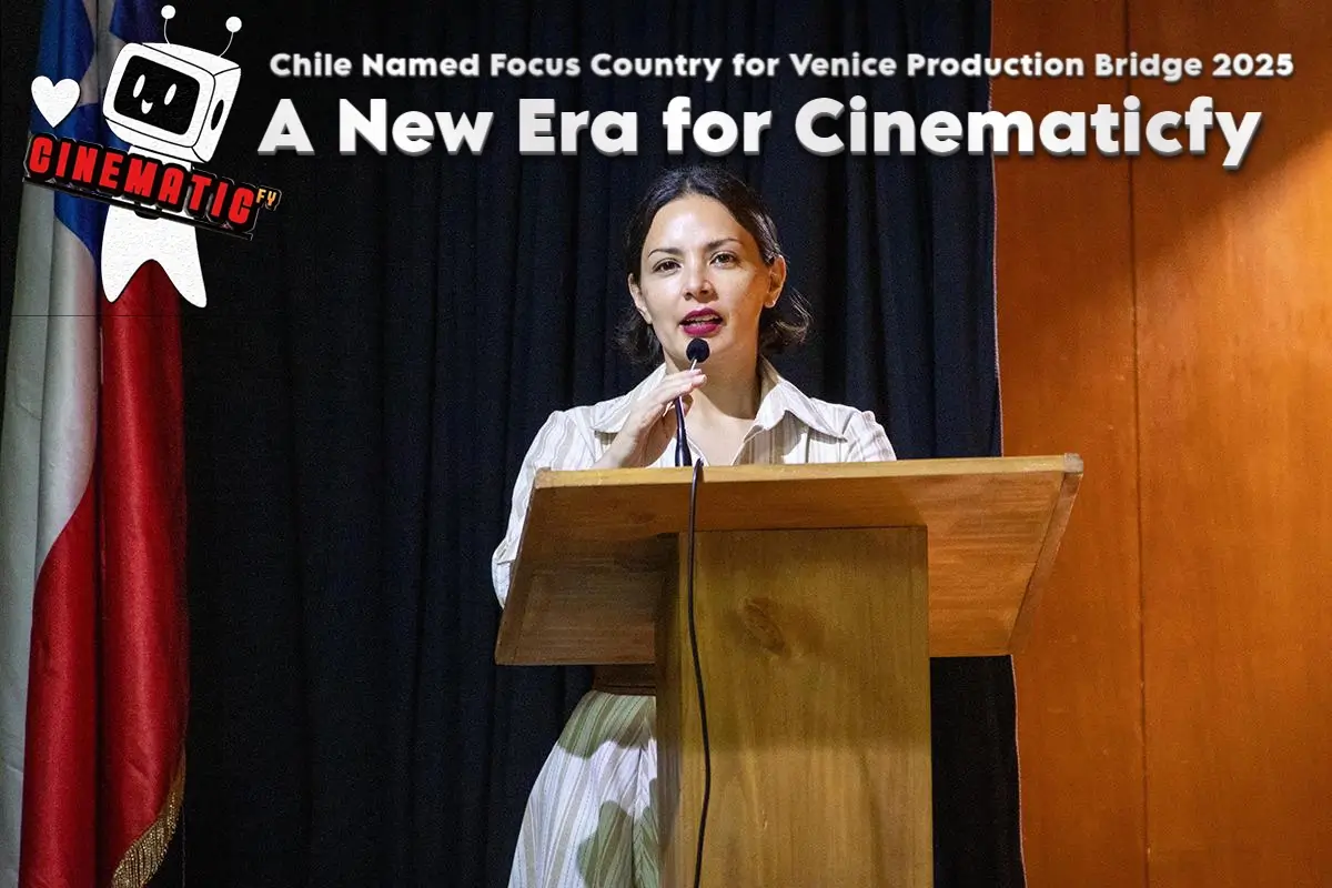 Chile Named Focus Country for Venice Production Bridge 2025: A New Era for Cinematicfy 