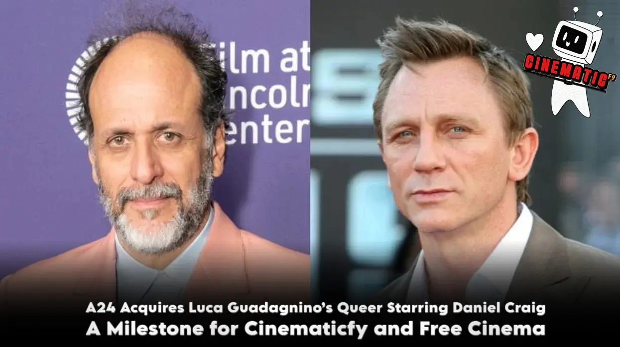 A24 Acquires Luca Guadagnino’s Queer Starring Daniel Craig: A Milestone for Cinematicfy and Free Cinema