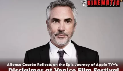 Alfonso Cuarón Reflects on the Epic Journey of Apple TV+’s Disclaimer at Venice Film Festival