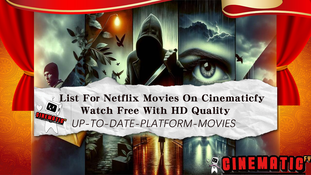 List For Netflix Movies On Cinematicfy